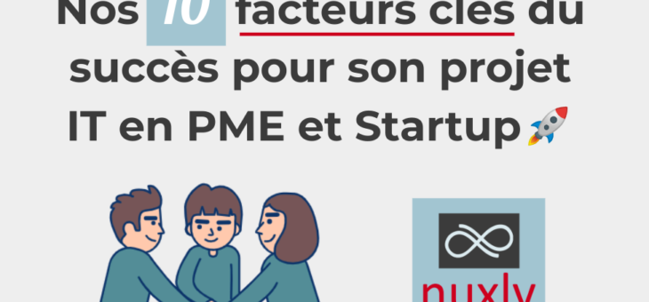 Nos 10 facteurs clés du succès pour un projet IT en PME et Startup 🚀